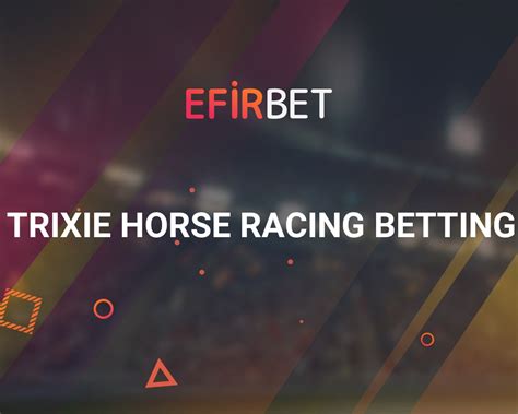 trixie horse racing|Trixie Bet – Guide, Examples, Bookmakers, .